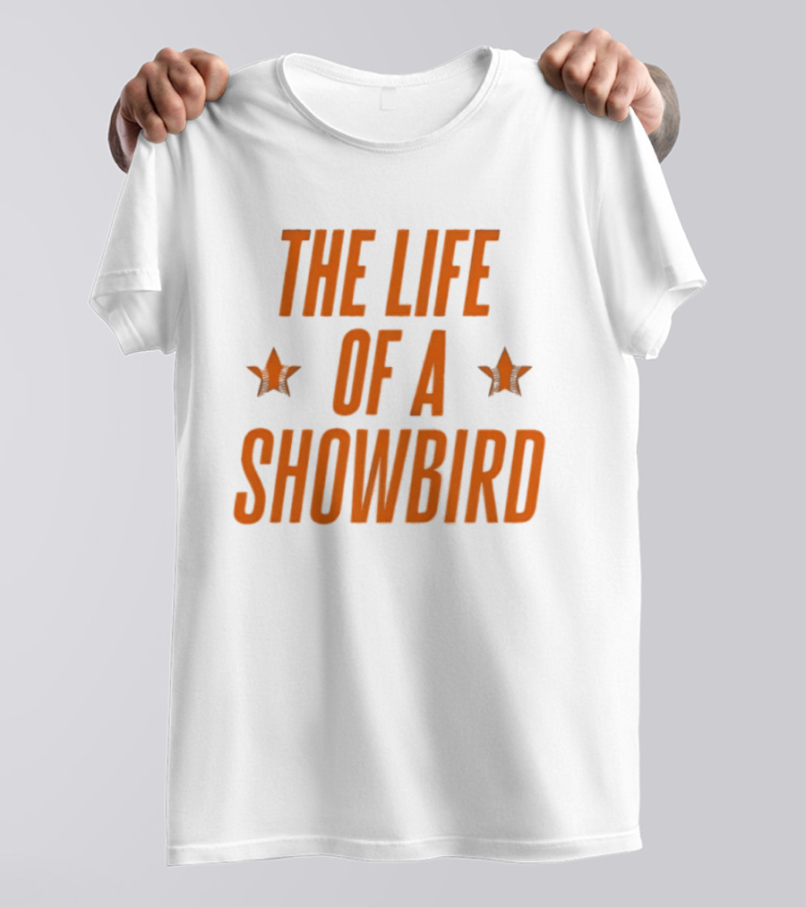 The Life Of A Showbird Stars T-Shirt