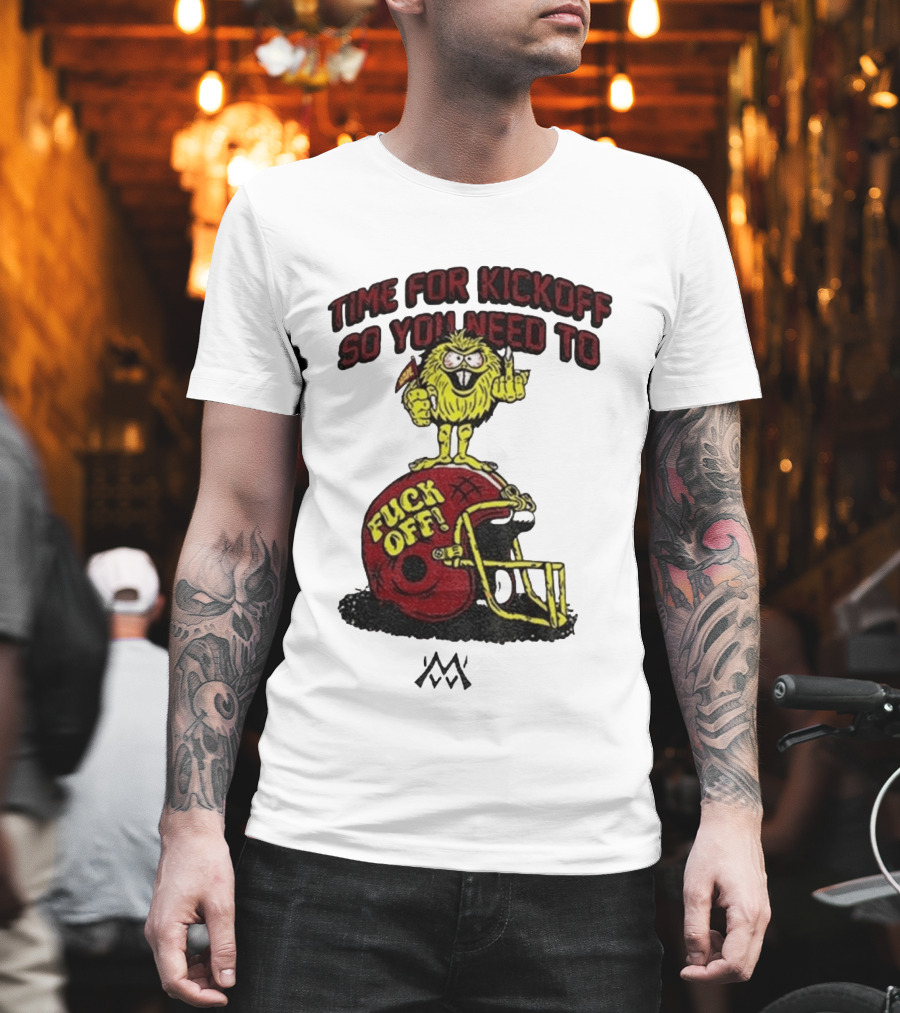 Time For Kickoff You Need To Fuck Off Angry Character On Football Helmet T-Shirt