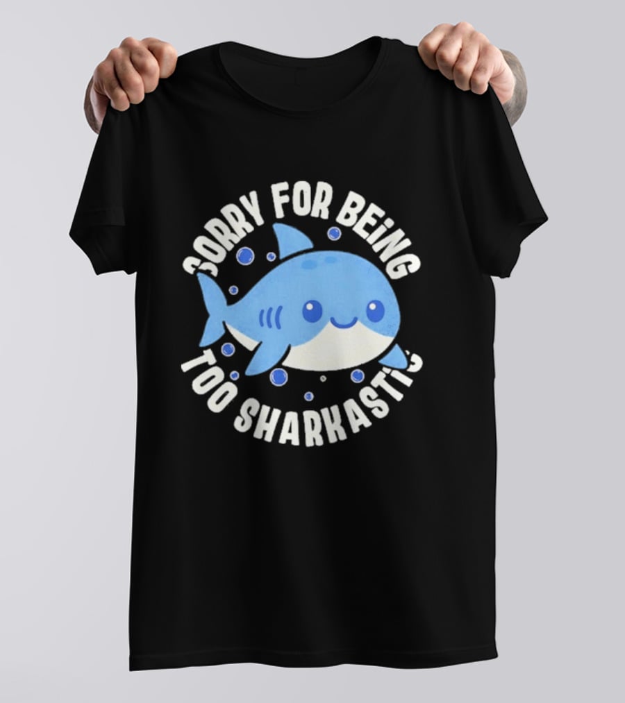 Sorry For Being Too Sharkastic Cute Blue Cartoon Shark T-Shirt