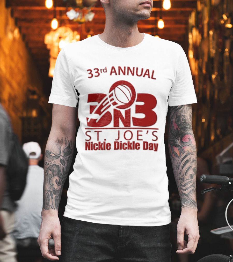 33rd Annual St Joe's Nickle Dickle Day 3on3 Basketball Tournament T-Shirt