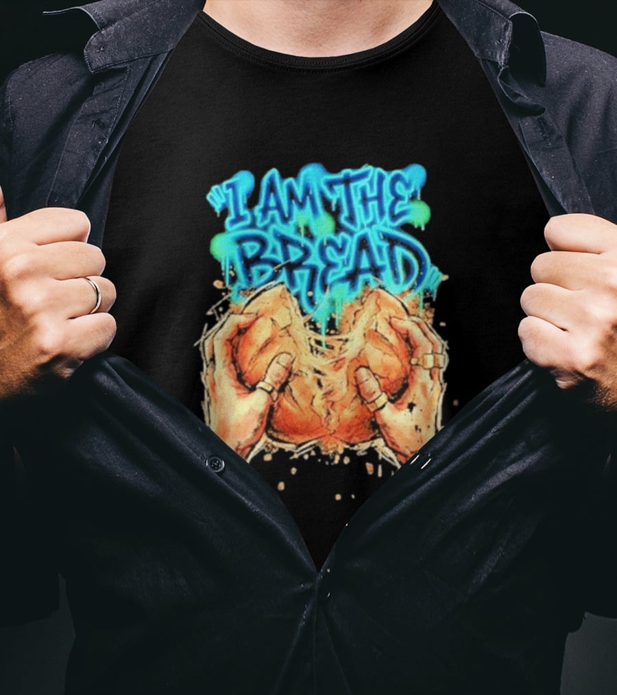 I Am The Bread Graffiti Street Art Style Featuring Hands Breaking Bread T-Shirt