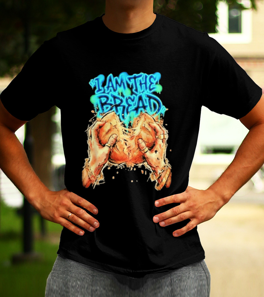 I Am The Bread Graffiti Street Art Style Featuring Hands Breaking Bread T-Shirt