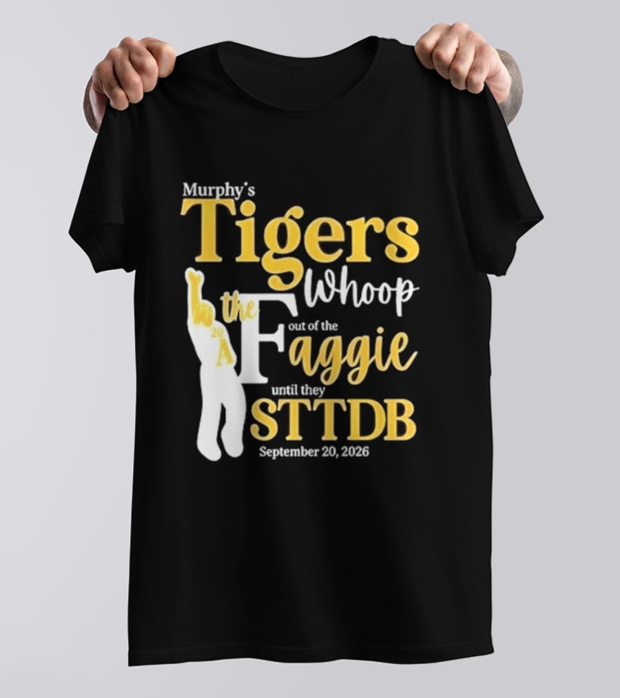 Murphy's Tigers Whoop The Aggie STTDB September 23 2023 T-Shirt