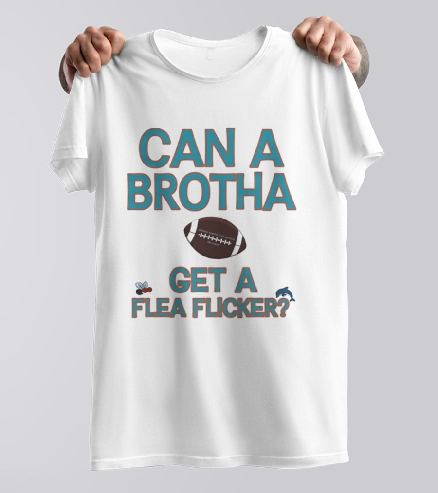 Can A Brotha Get A Flea Flicker Miami Dolphins Hochman Crowder And Solana Show Football T-Shirt