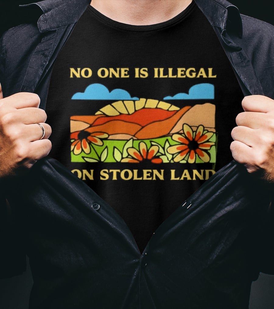 No One Is Illegal On Stolen Land Floral Mountain Landscape T-Shirt