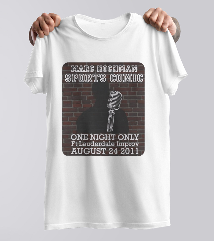 Marc Hochman Sports Comic One Night Only Ft Lauderdale Improv August 24 2011 T-Shirt