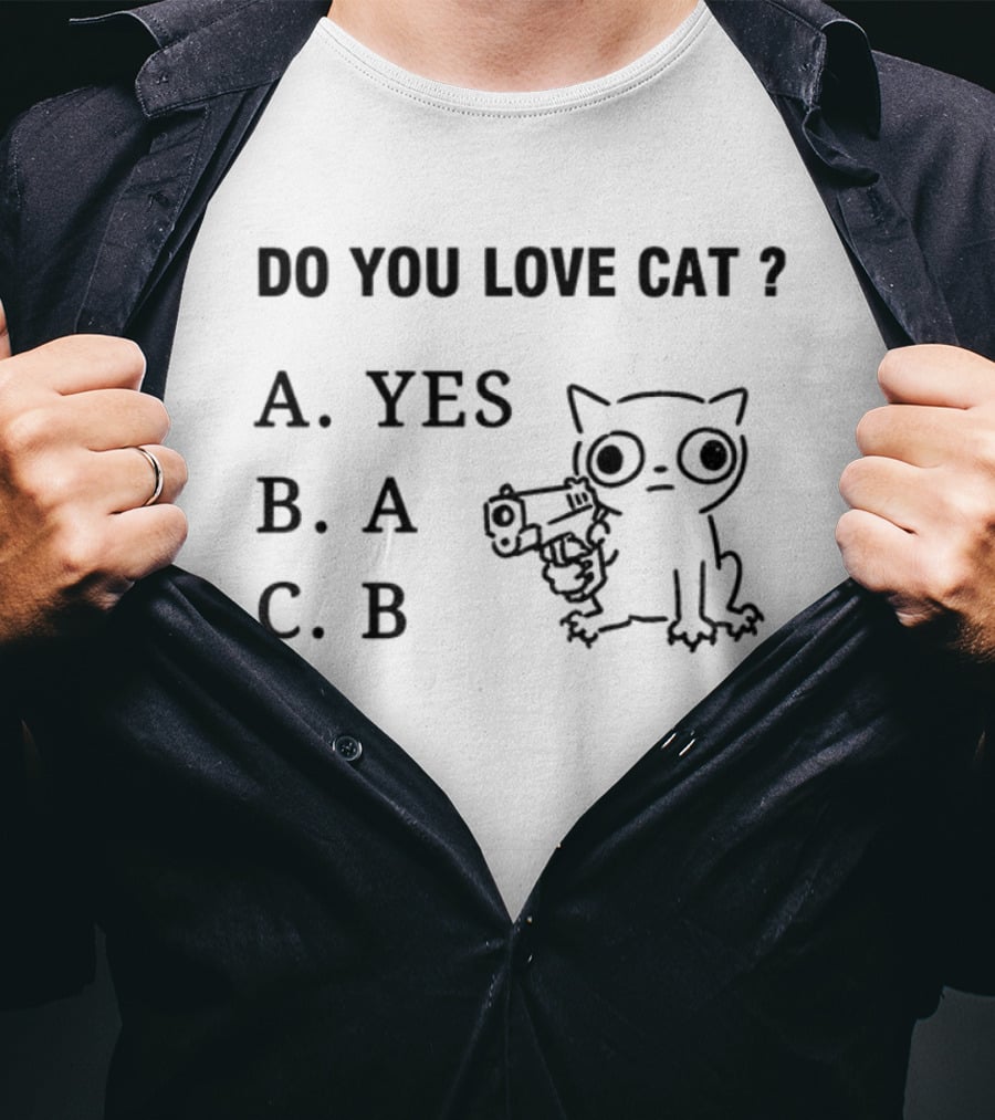 Do You Love Cat Yes A B Cat With Gun T-Shirt