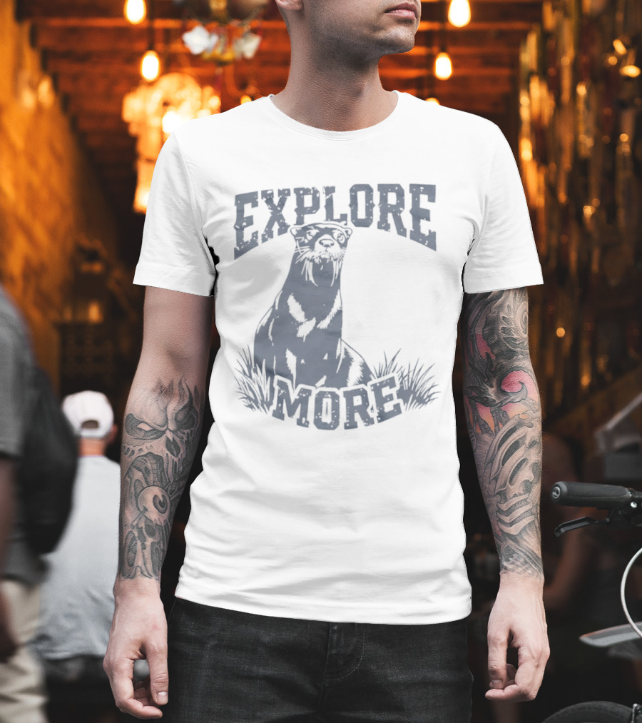 Explore More Otter Wildlife Adventure Nature Journey T-Shirt