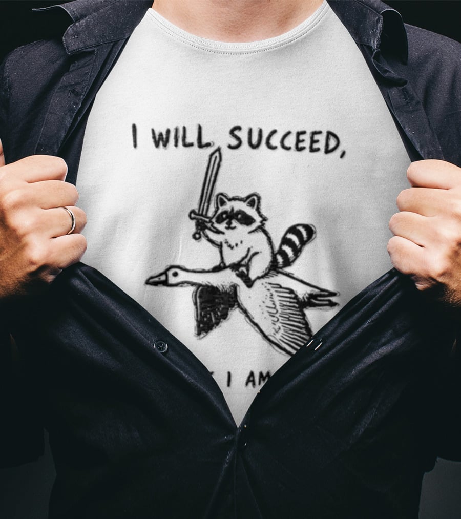 I Will Succeed Because I Am Insane Raccoon Riding Goose Sword Knight Warrior T-Shirt