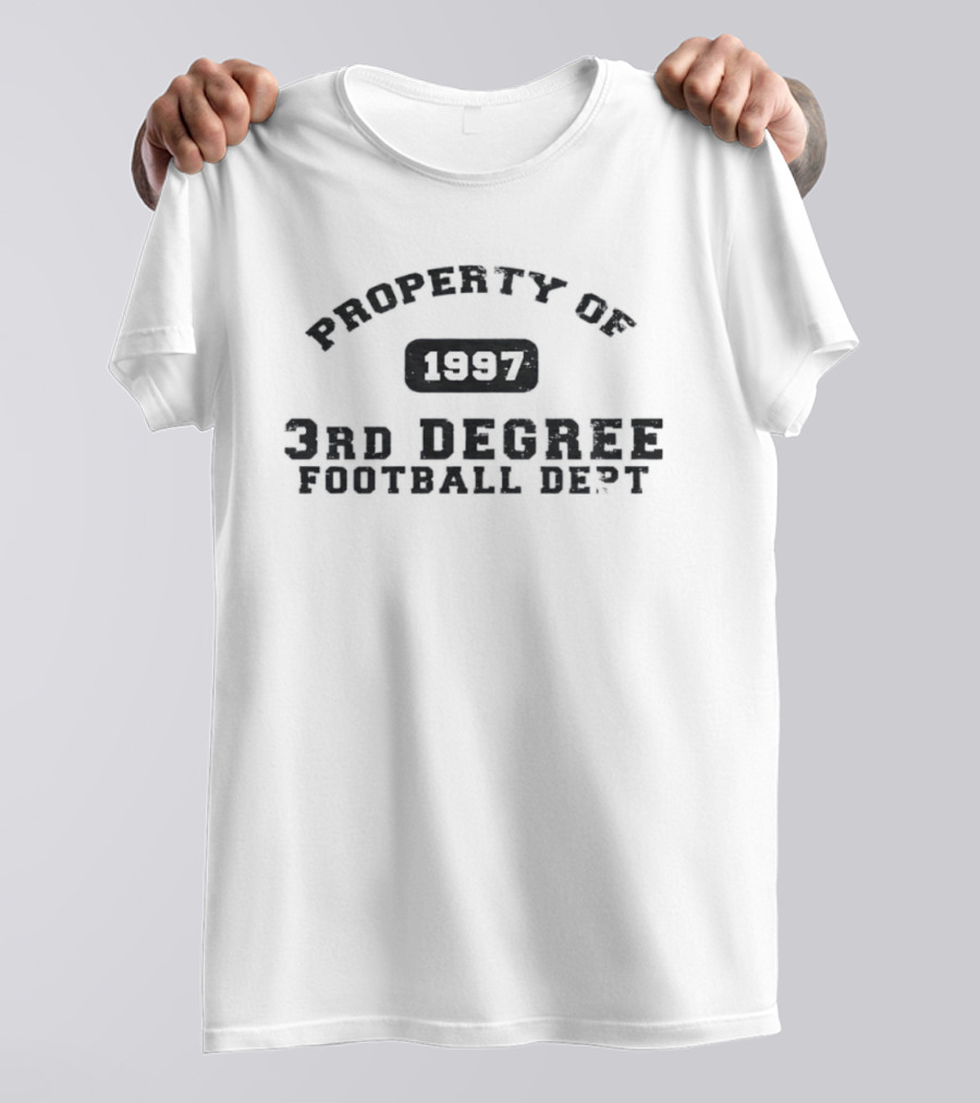 Property Of 1997 3rd Degree Football Dept Classic Sports Fan Gear T-Shirt