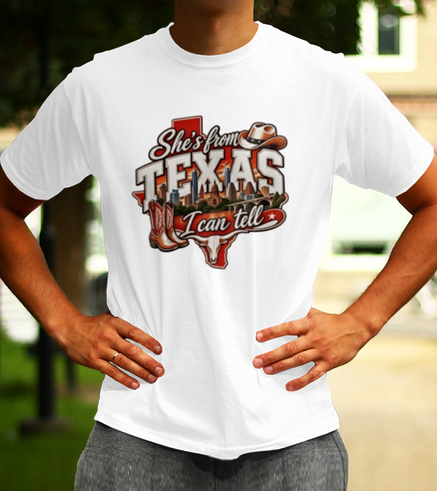 She's From Texas I Can Tell Cowboy Boots Hat Longhorn State Skyline T-Shirt