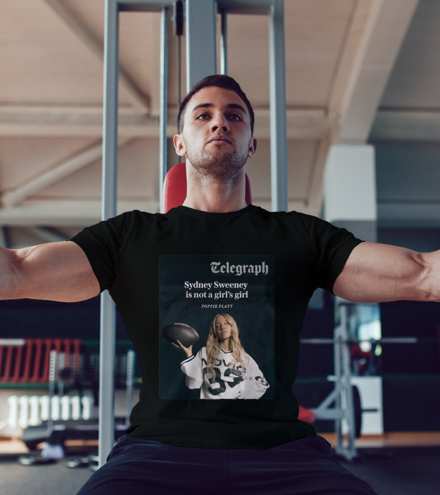 Telegraph Feature Sydney Sweeney Is Not A Girl's Girl Poppie Platt T-Shirt