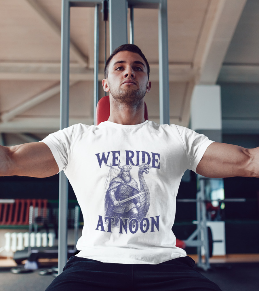 We Ride At Noon Viking Warrior Norse Longship Adventure T-Shirt