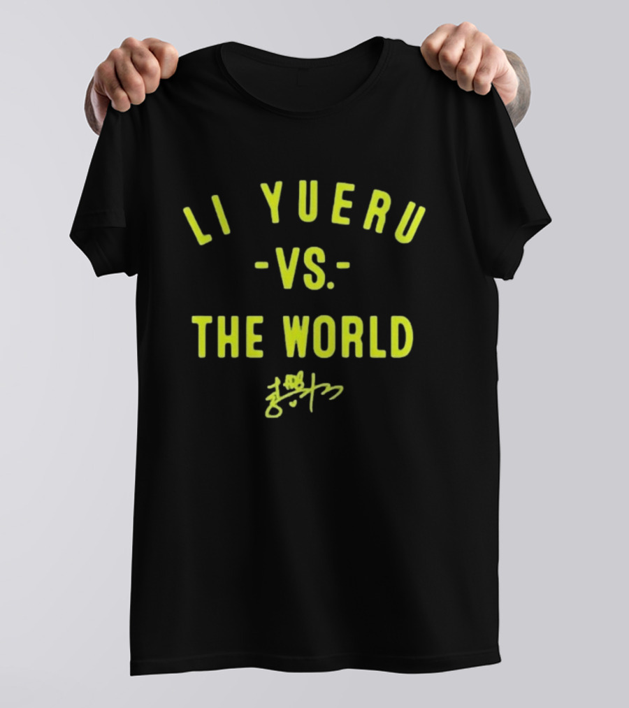 Li Yueru Vs. The World Signature Edition T-Shirt