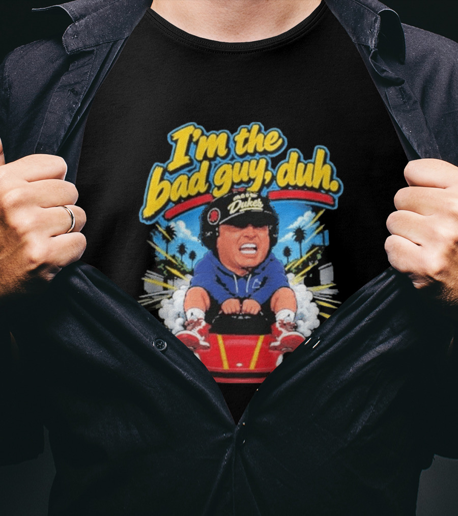 I'm The Bad Guy Duh Rico Bosco Dukes Racing Adventure Iconic Humor T-Shirt
