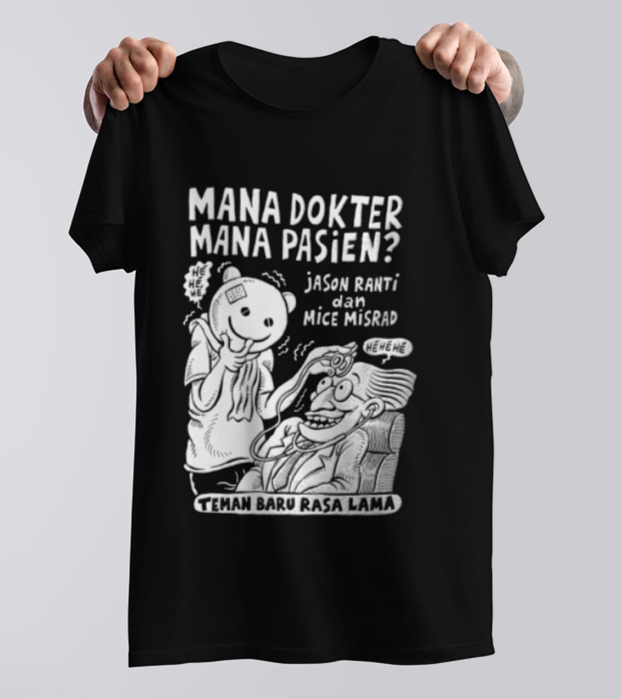 Mana Dokter Mana Pasien Jason Ranti Mice Misrad Teman Baru Rasa Lama T-Shirt
