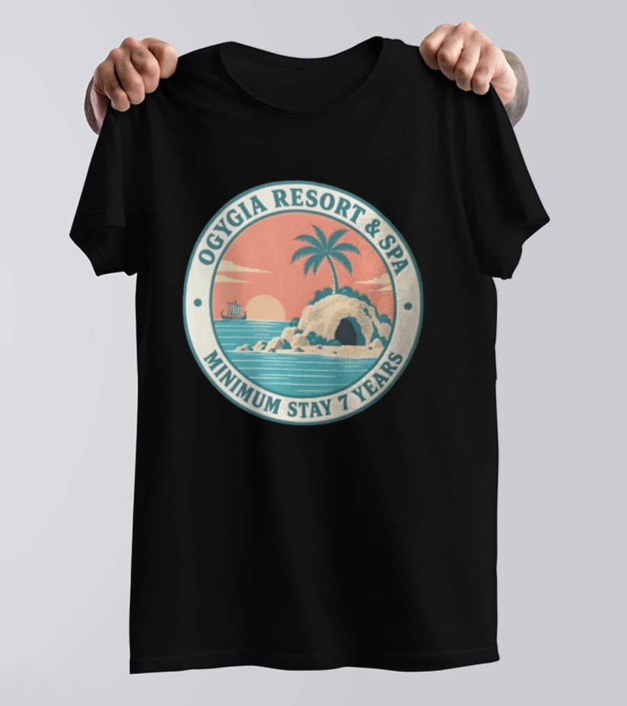 Ogygia Resort And Spa Minimum Stay 7 Years Calypso Odyssey Homer Greek Mythology T-Shirt