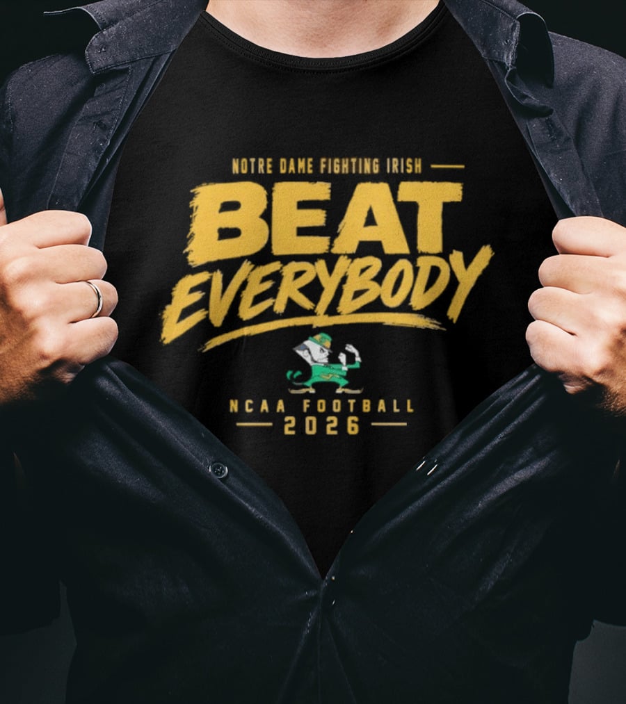 Notre Dame Fighting Irish Beat Everybody NCAA Football 2026 T-Shirt