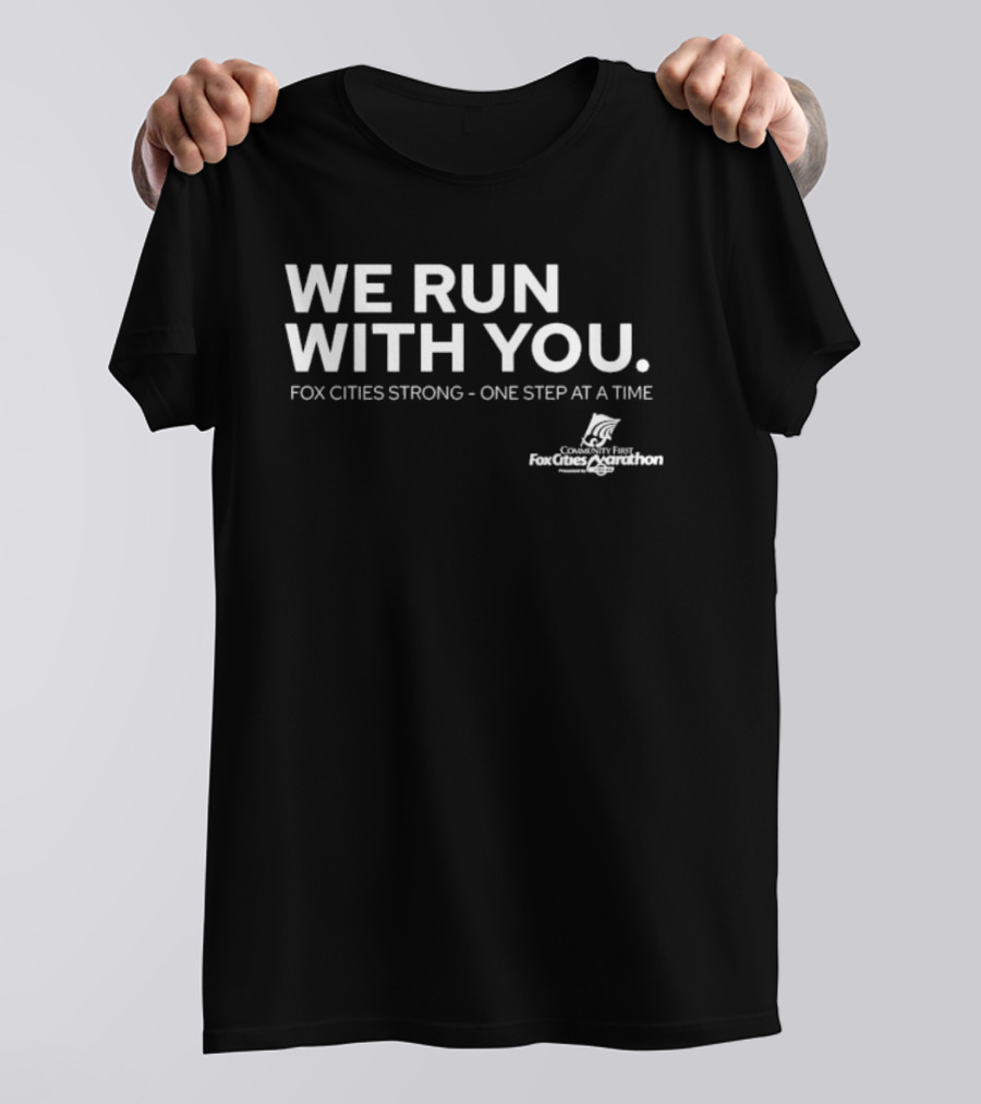 We Run With You Fox Cities Strong One Step At A Time T-Shirt