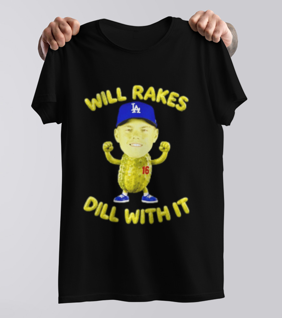 Will Smith Dodgers Will Rakes Dill With It LA Blue Cap T-Shirt