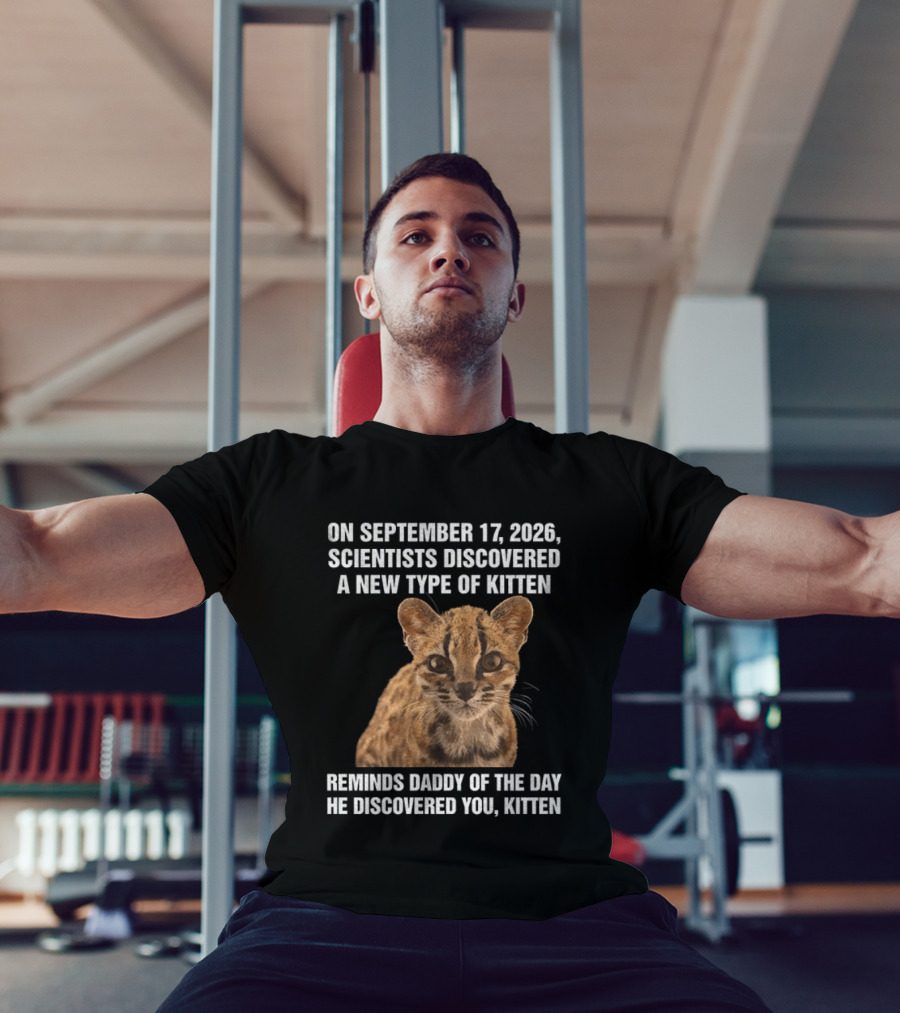 On September 17 2026 Scientists Discovered Oncilla Wild Cat New Kitten T-Shirt