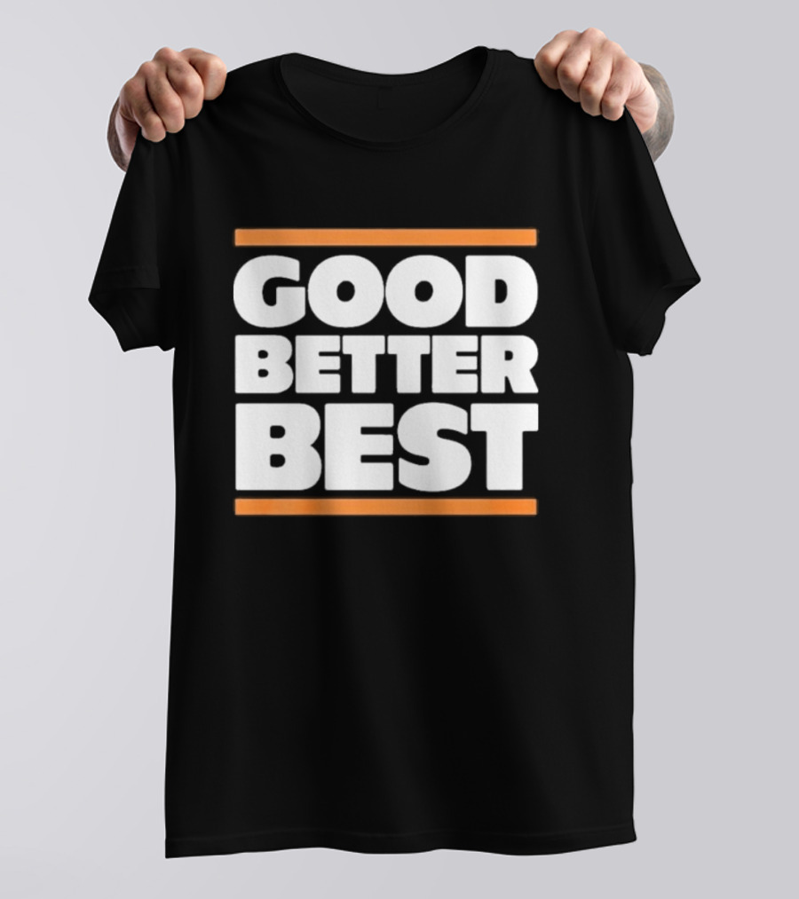 Good Better Best Chicago Football T-Shirt