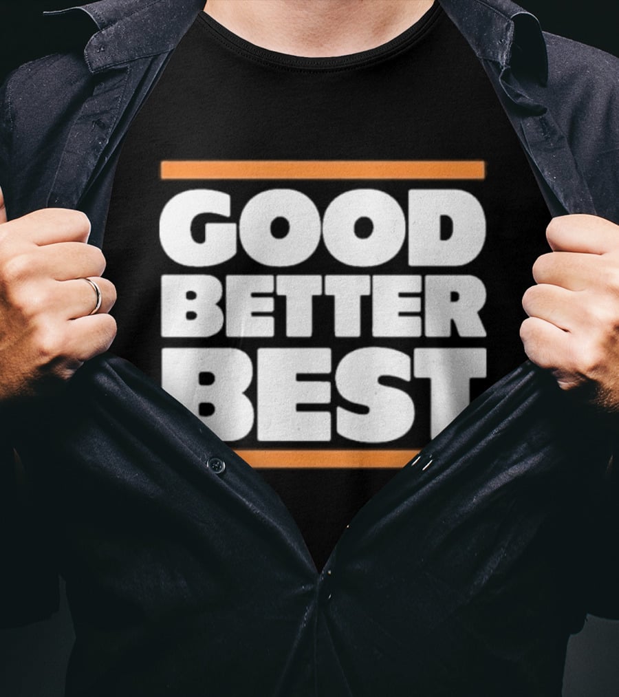 Good Better Best Chicago Football T-Shirt