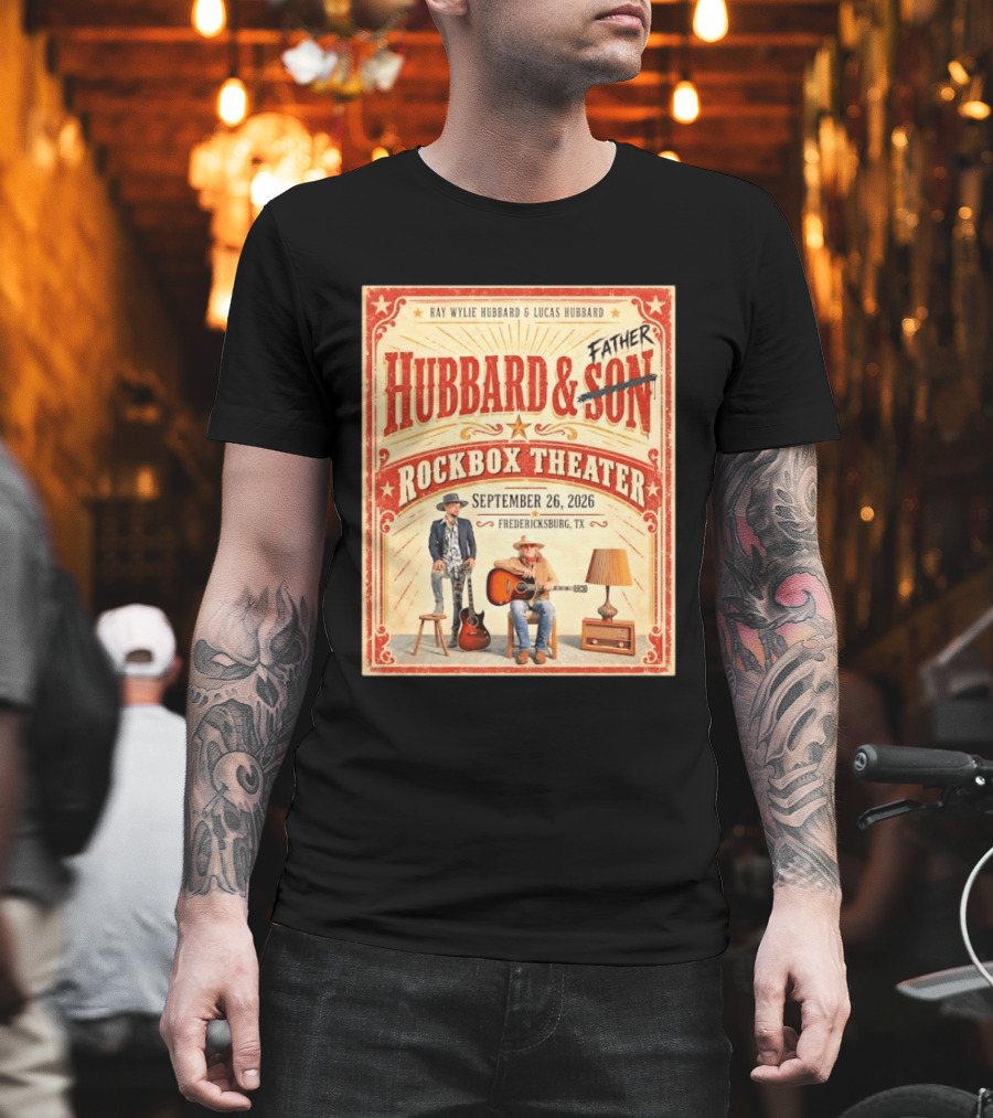 Ray Wylie Hubbard And Lucas Hubbard Live At Rockbox Theater Fredericksburg TX September 26 2026 T-Shirt