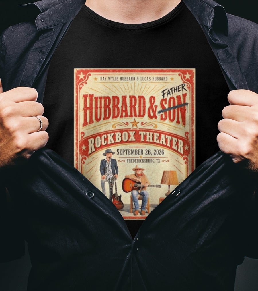 Ray Wylie Hubbard And Lucas Hubbard Live At Rockbox Theater Fredericksburg TX September 26 2026 T-Shirt