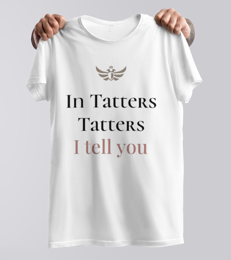 In Tatters Tatters I Tell You Winged T-Shirt