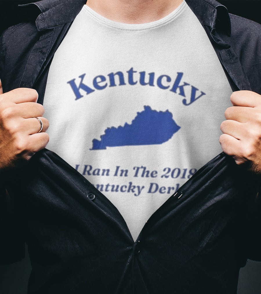 Kentucky 2018 Derby I Ran In Kentucky T-Shirt