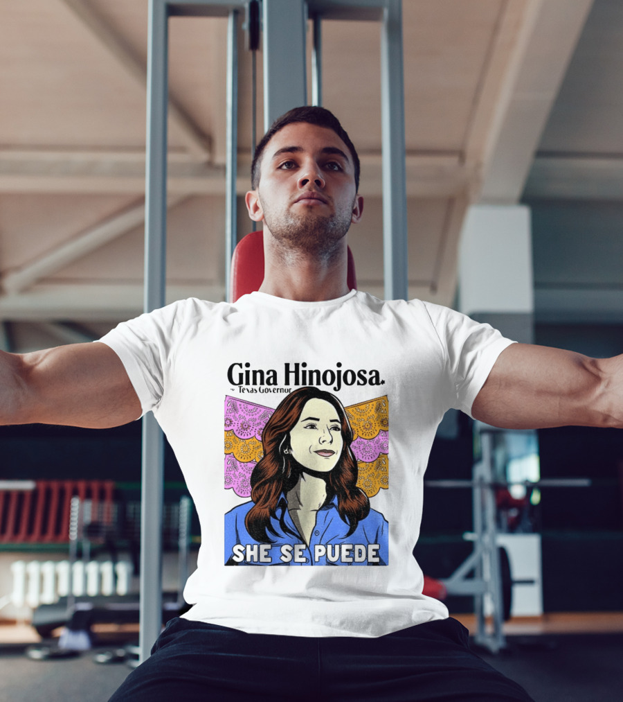 Gina Hinojosa For Texas Governor She Se Puede Empowerment T-Shirt
