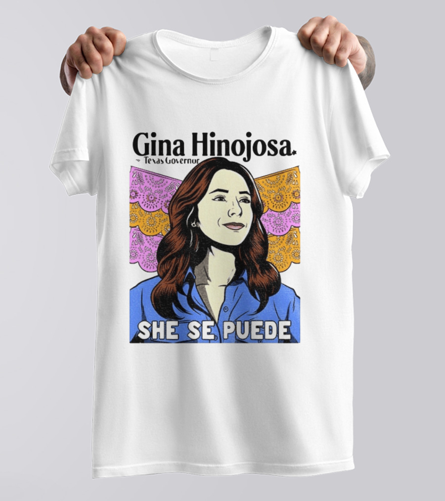 Gina Hinojosa For Texas Governor She Se Puede Empowerment T-Shirt