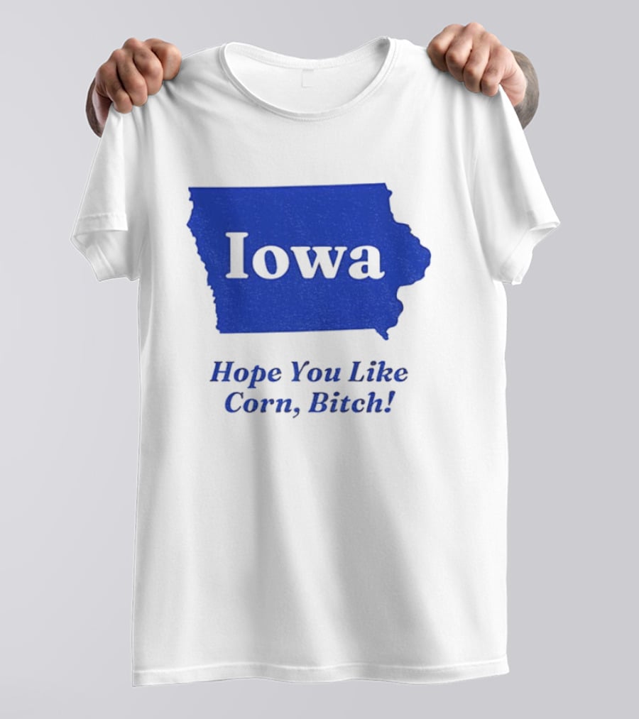 Iowa Map Hope You Like Corn Bitch T-Shirt