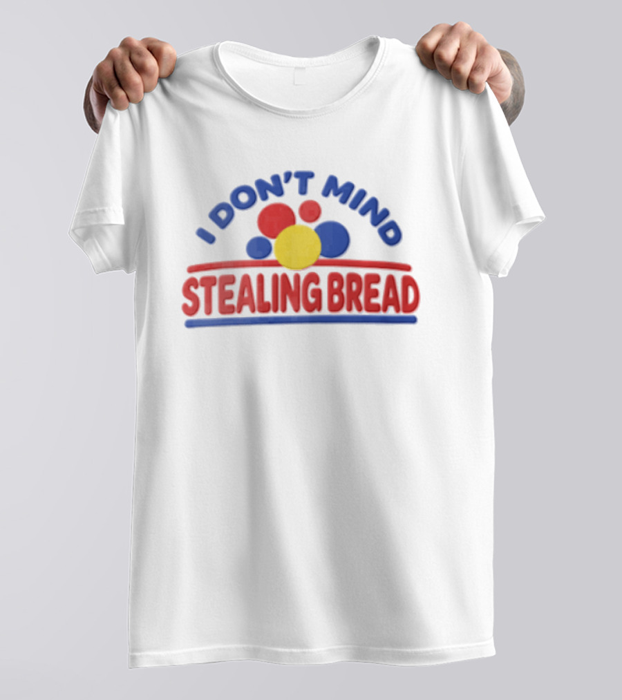 I Don't Mind Stealing Bread Red Blue Yellow Circles T-Shirt
