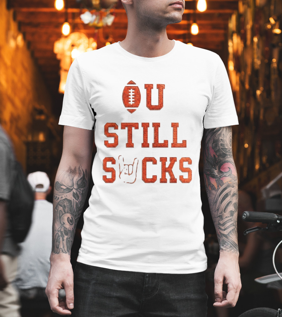 OU Still Sucks College Football Rivalry Football Motif T-Shirt