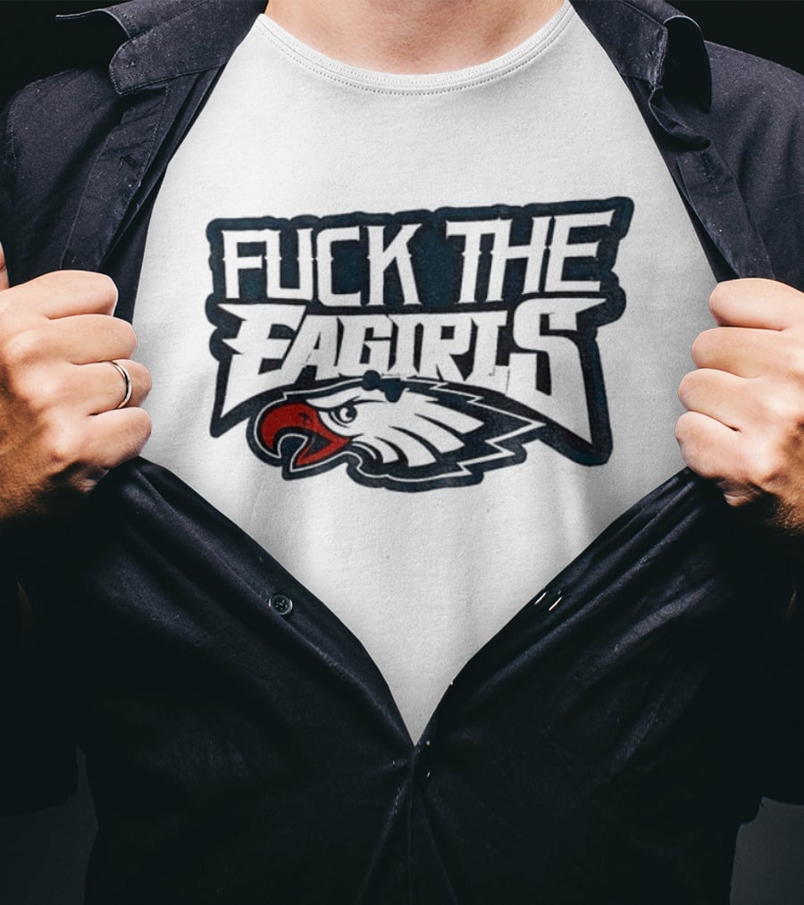 Philadelphia Football Cotton Fuck The Eagirls T-Shirt