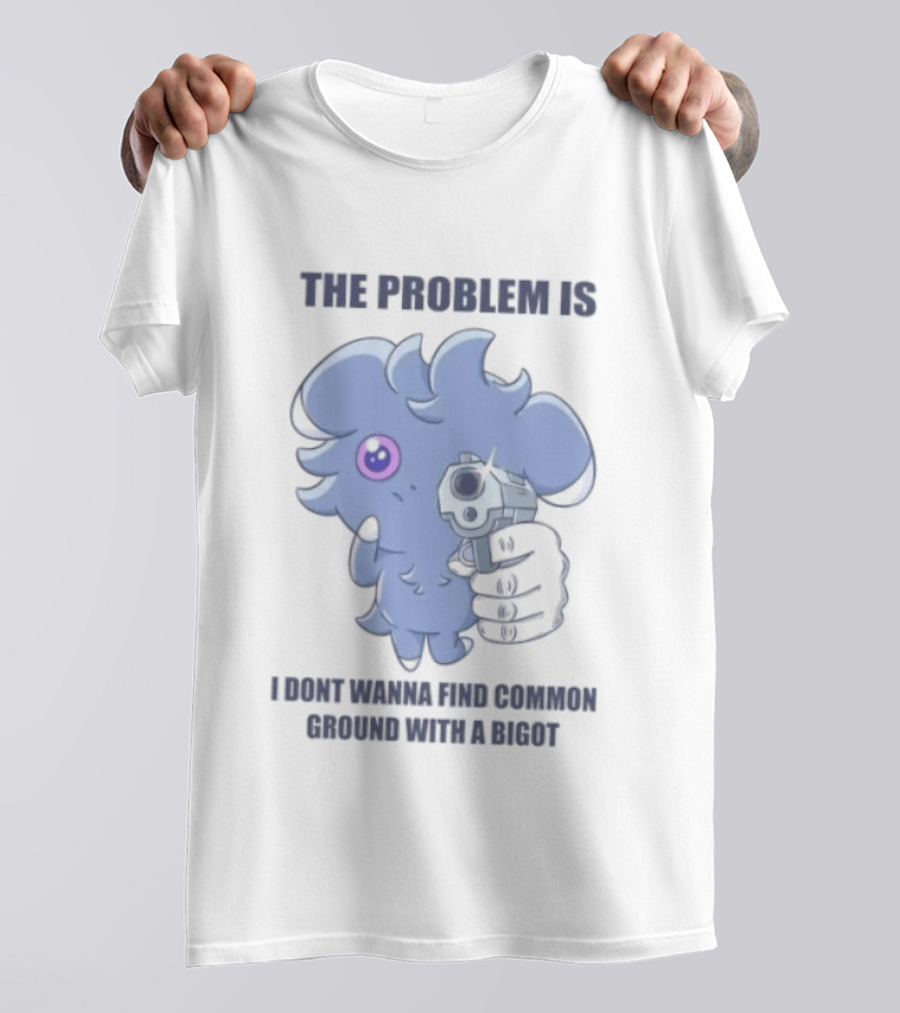 The Problem Is I Dont Wanna Find Common Ground With A Bigot Cute Cartoon Holding Water Gun T-Shirt