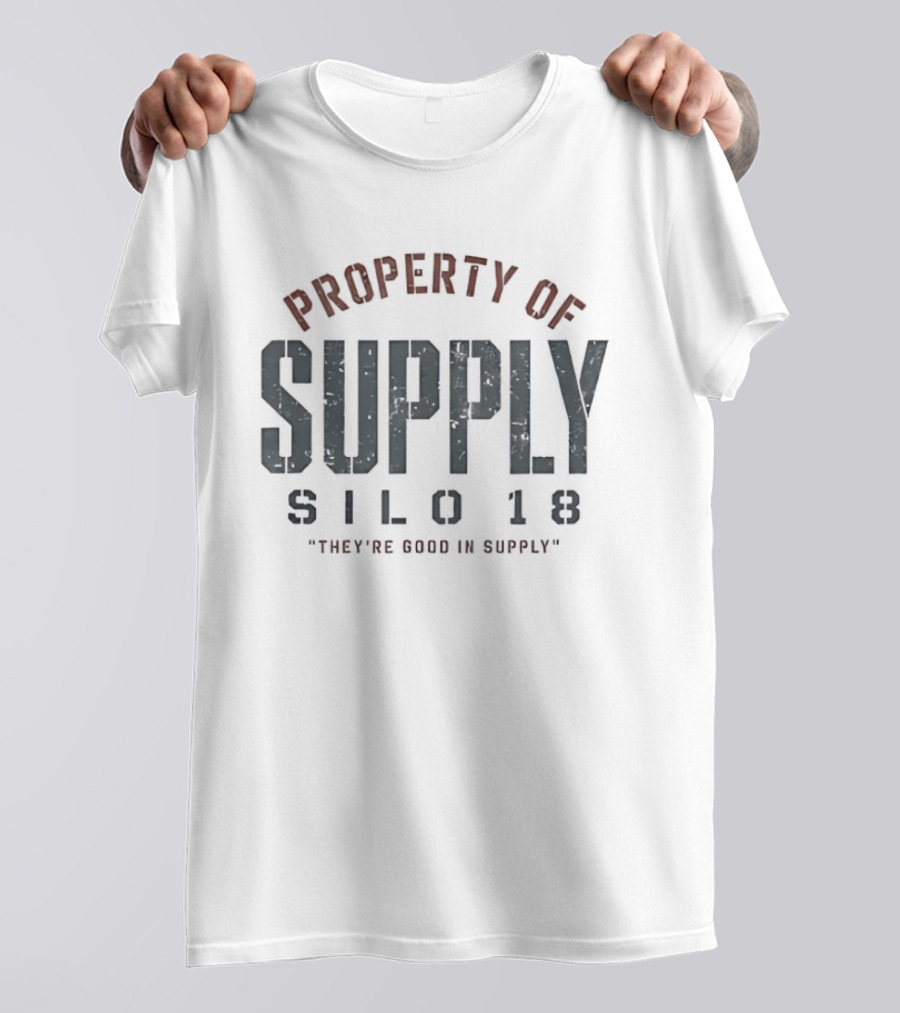 Property Of Supply Silo 18 They're Good In Supply T-Shirt