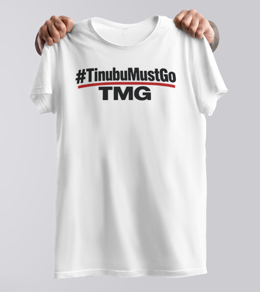 TinubuMustGo TMG Hashtag Nigeria Political Movement T-Shirt