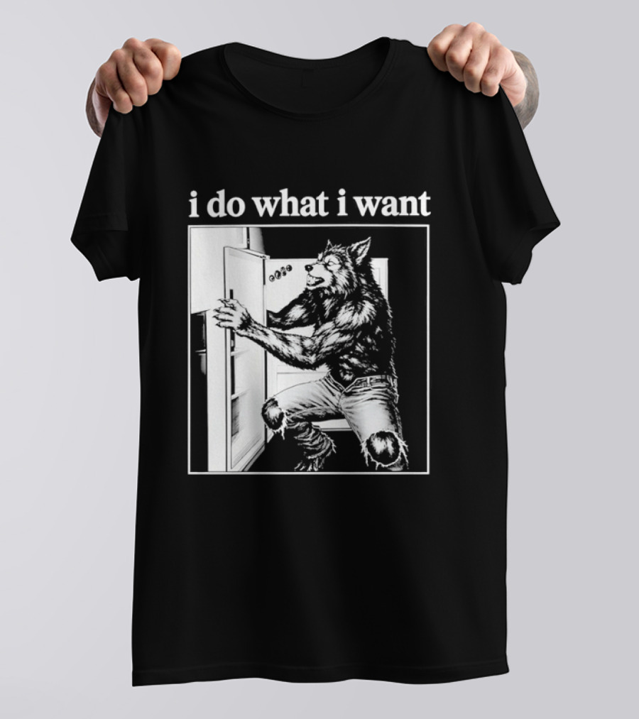 I Do What I Want Werewolf Refrigerator Fridge T-Shirt