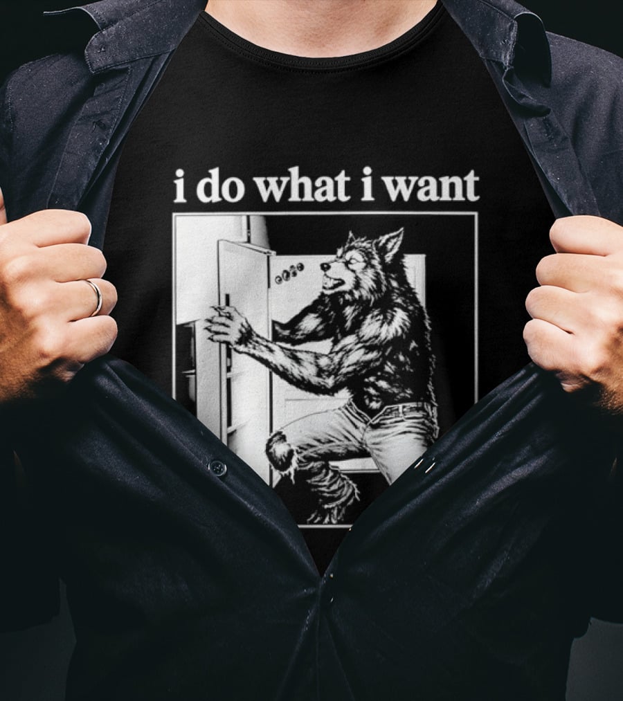 I Do What I Want Werewolf Refrigerator Fridge T-Shirt