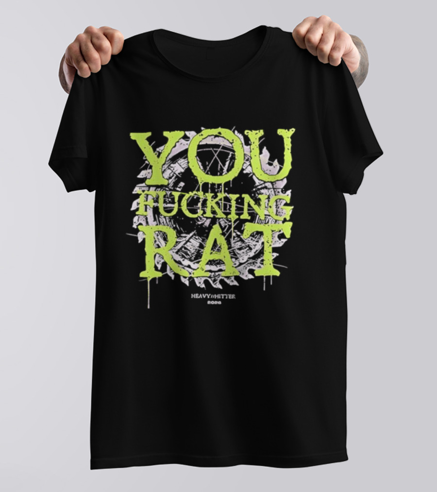 You Fucking Rat Heavy Hitter 2026 Streetwear Dripping Neon T-Shirt