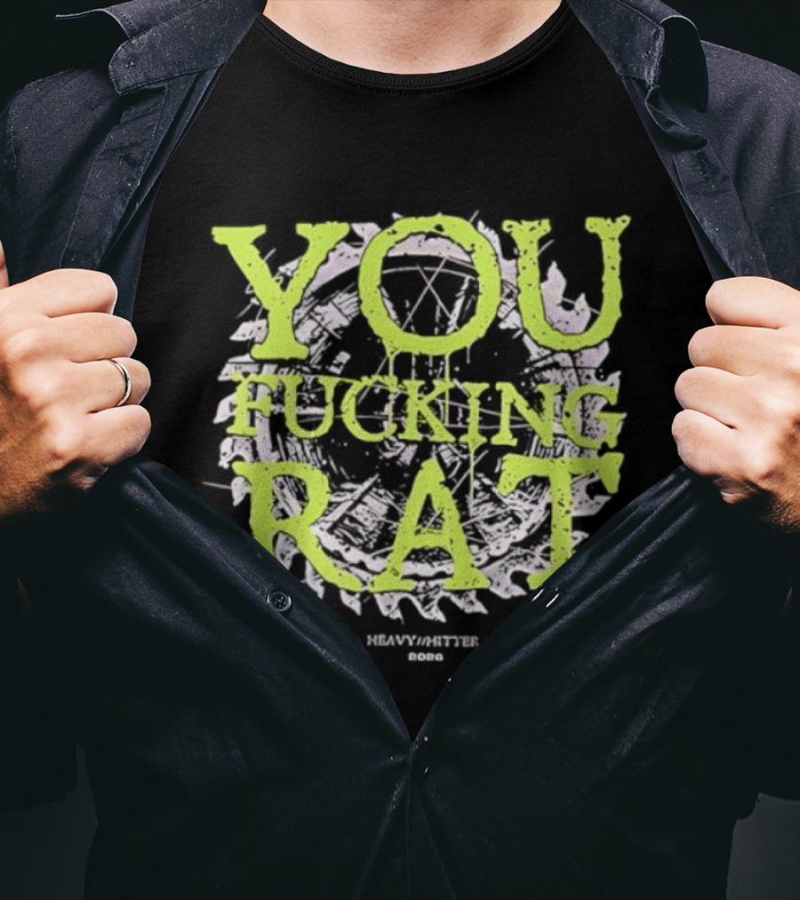 You Fucking Rat Heavy Hitter 2026 Streetwear Dripping Neon T-Shirt