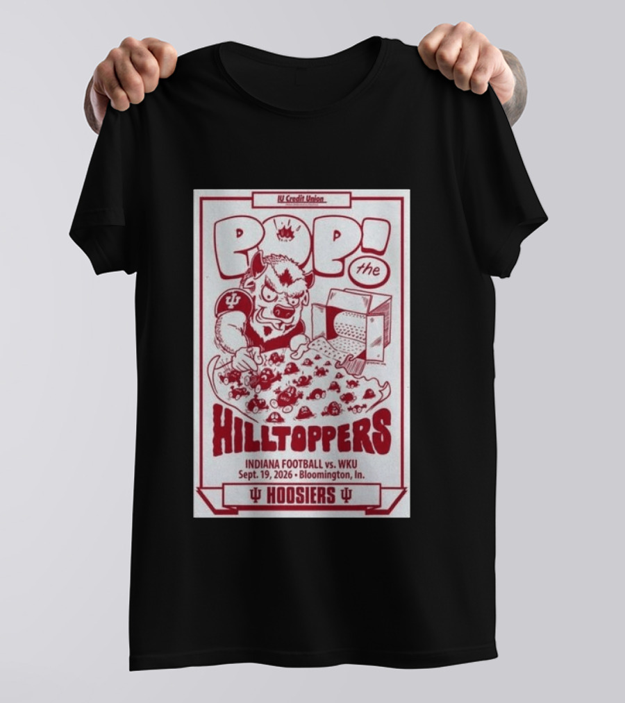 IU Credit Union Pop The Hilltoppers Indiana Football Vs WKU Sept 19 2026 Bloomington Hoosiers T-Shirt