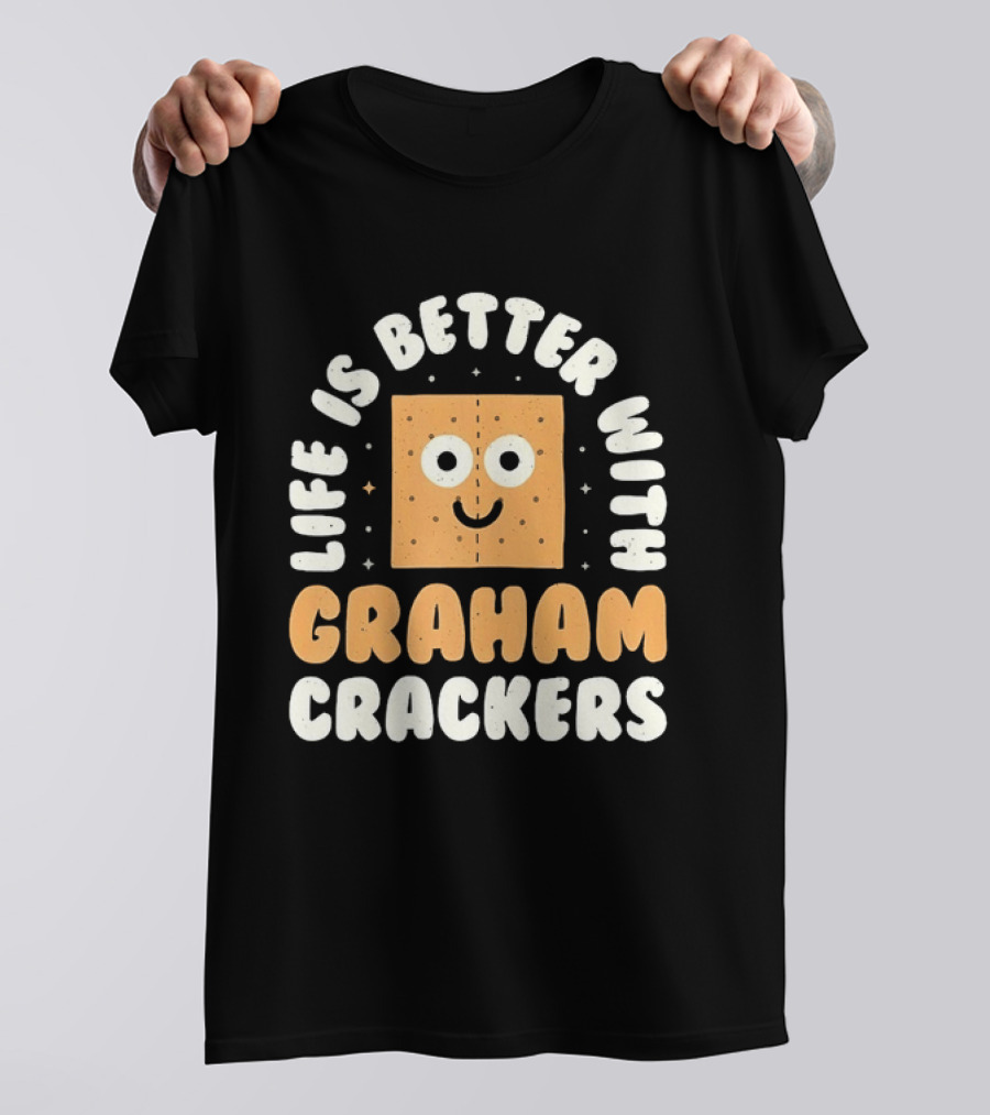 Life Is Better With Graham Crackers Snack Food Cute Smiling Face T-Shirt
