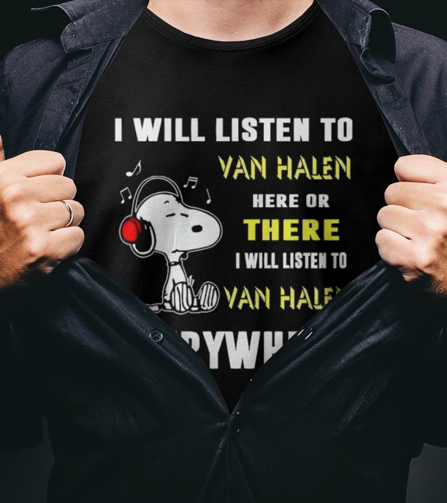 Snoopy I Will Listen To Van Halen Here Or There Everywhere T-Shirt