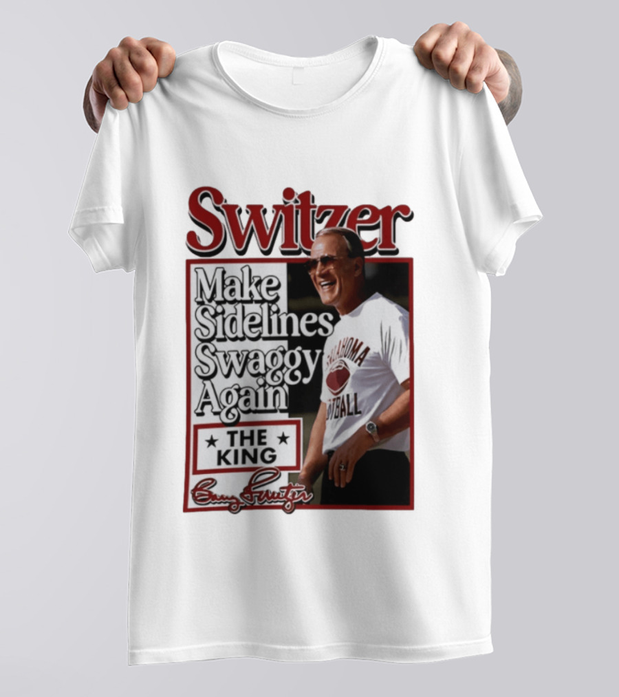 Switzer Make Sidelines Swaggy Again The King Oklahoma Football T-Shirt