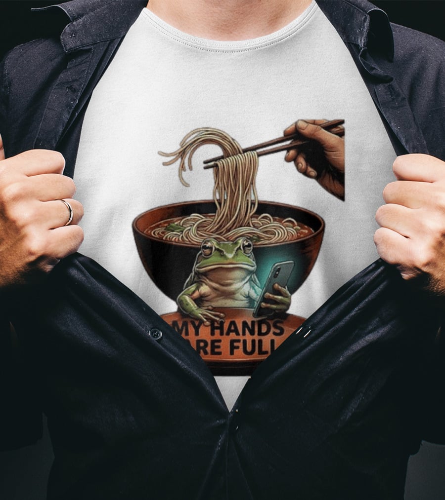 My Hands Are Full Frog Holding Phone Eating Ramen Noodles T-Shirt