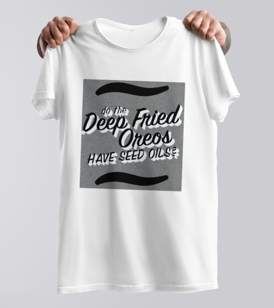 Oklahoma State Fair Deep Fried Oreos Have Seed Oils Question T-Shirt